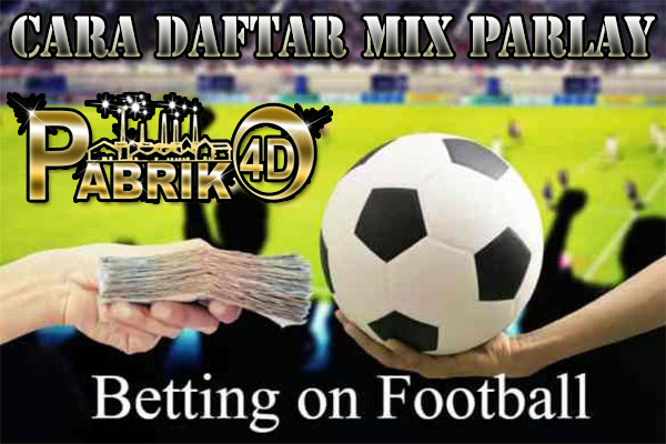 Cara Daftar Mix Parlay Bola